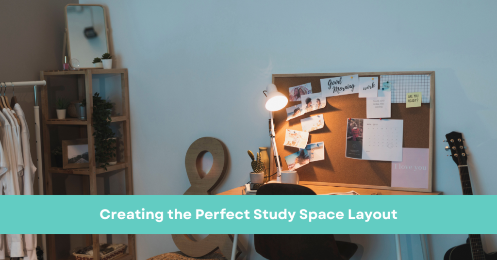 Creating the Perfect Study Space Layout