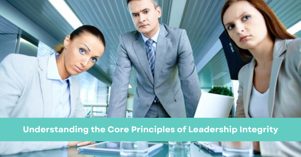 Understanding the Core Principles of Leadership Integrity