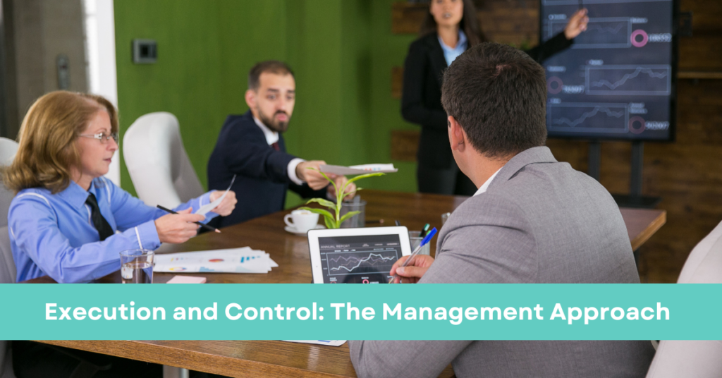 Execution and Control: The Management Approach