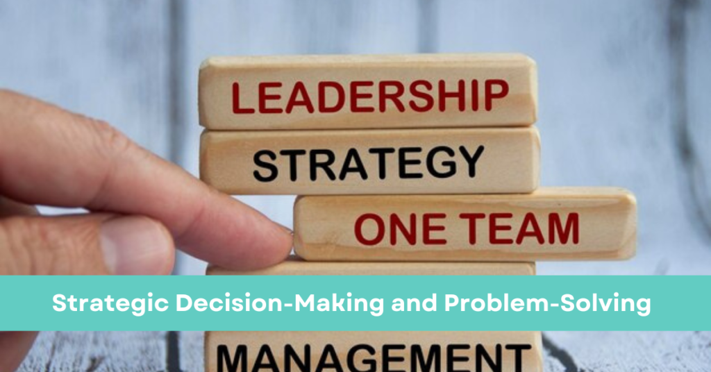 Strategic Decision-Making and Problem-Solving