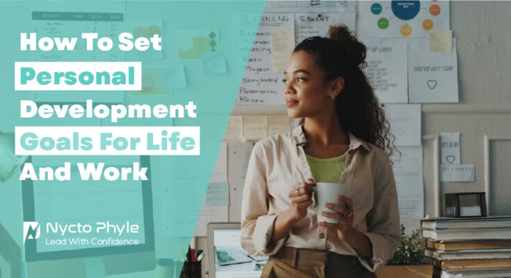 How to Set Personal Development Goals for Life and Work