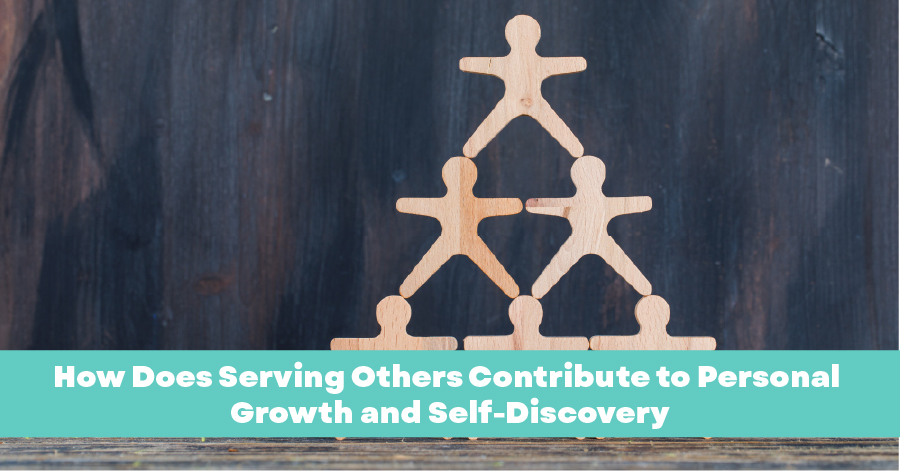 How Does Serving Others Contribute to Personal Growth and Self-Discovery