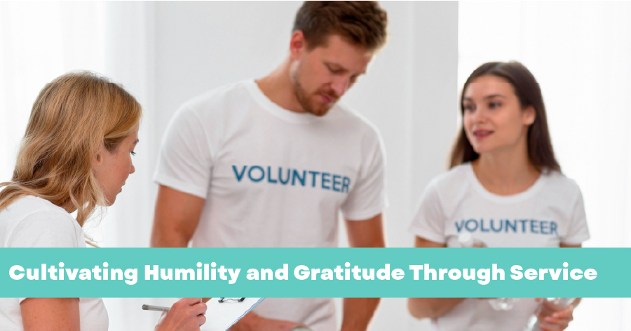 Cultivating Humility and Gratitude Through Service