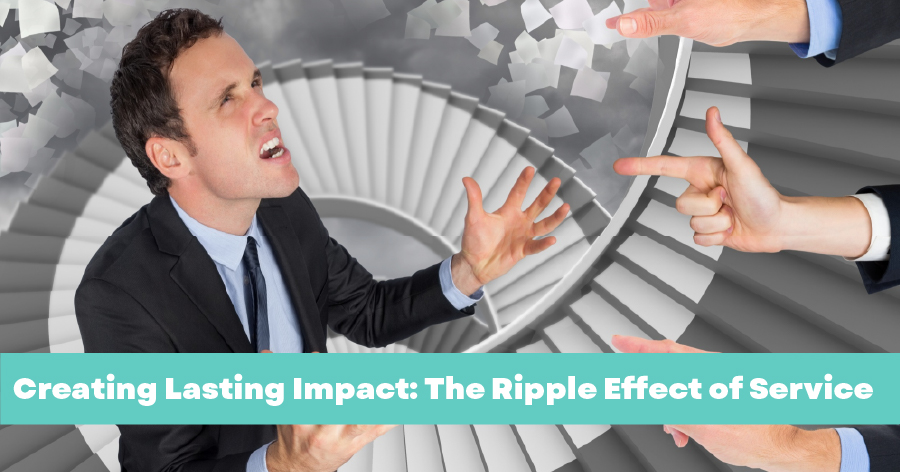 Creating Lasting Impact: The Ripple Effect of Service