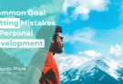 Common Goal Setting Mistakes in Personal Development