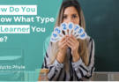 How Do You Know What Type of Learner You Are?